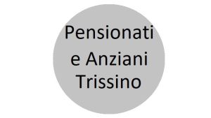 Pensionati e Anz. Trissino